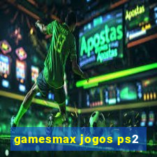 gamesmax jogos ps2